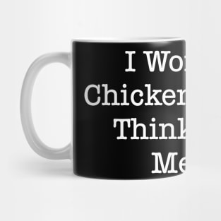 I Wonder If Chicken Nuggets Think About Me Too Mug